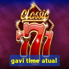 gavi time atual